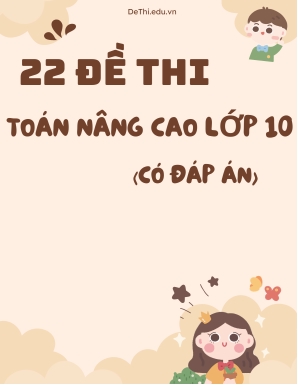 Bộ 22 Đề thi Toán nâng cao Lớp 10 (Có đáp án)